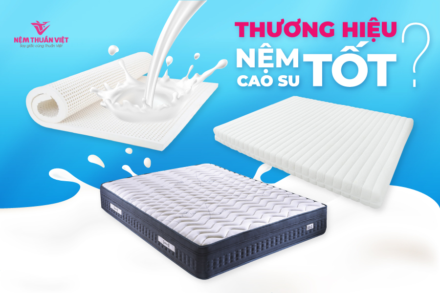 nệm cao su nào tốt 
